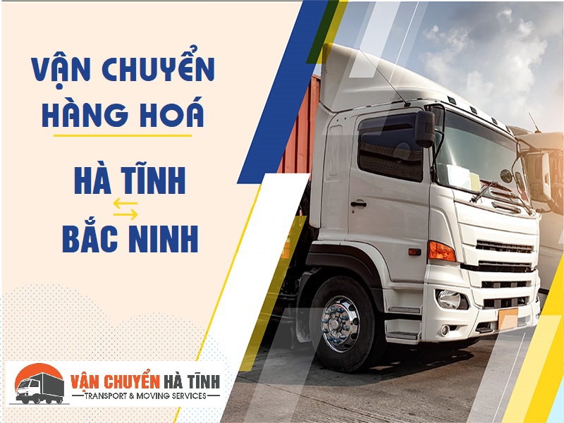 Dịch vụ xe tải chở hàng từ Hà Tĩnh đi Bắc Ninh